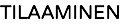 TILAAMINEN
